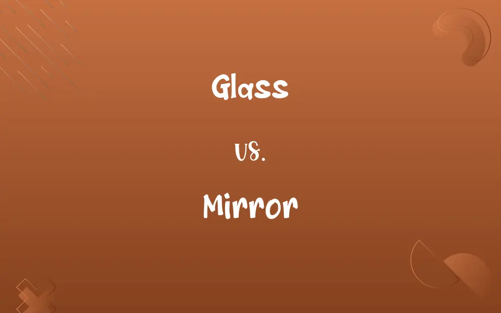 Glass vs. Mirror