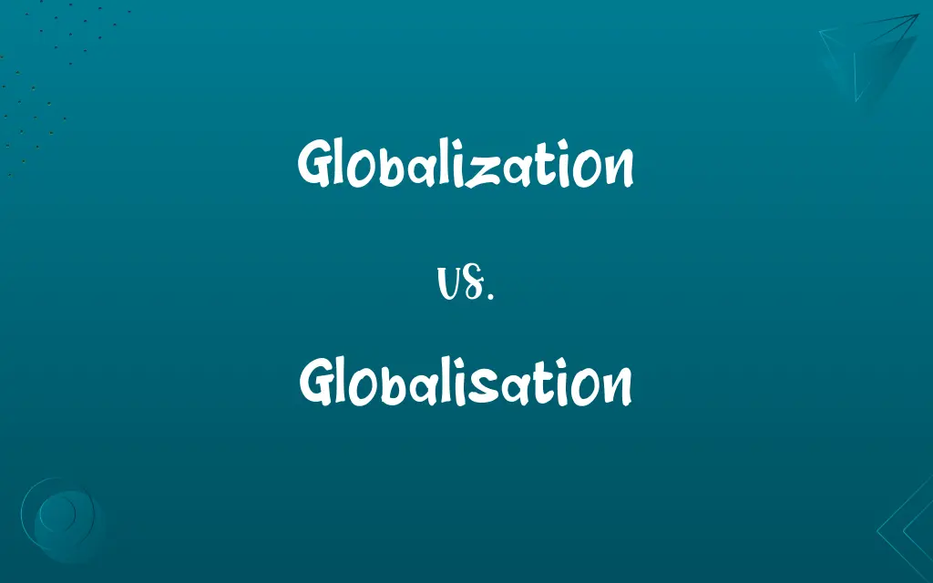 Globalization vs. Globalisation
