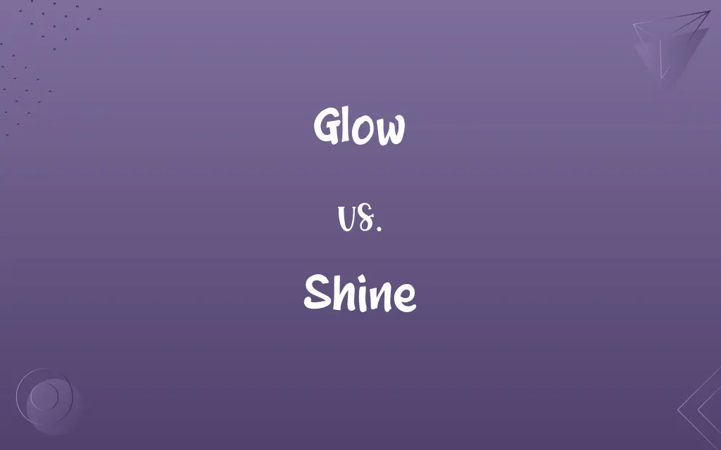 Glow vs. Shine