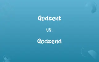 Godsent vs. Godsend