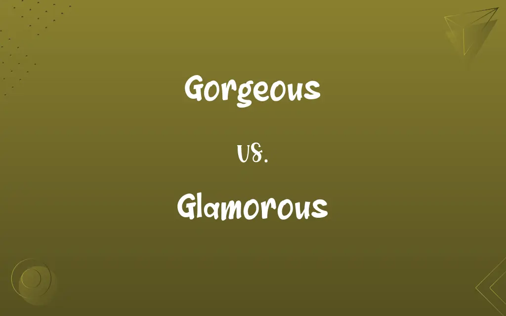 Gorgeous vs. Glamorous