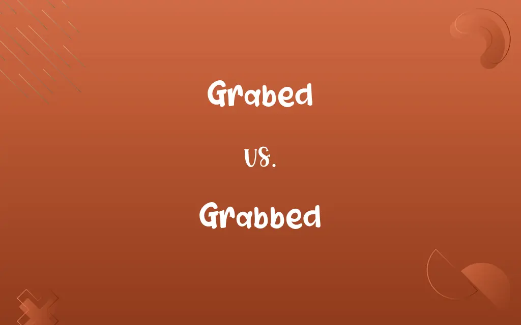 Grabed vs. Grabbed