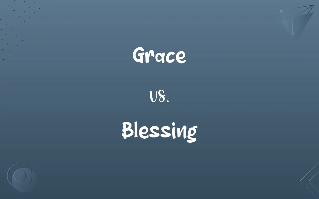 Grace vs. Blessing
