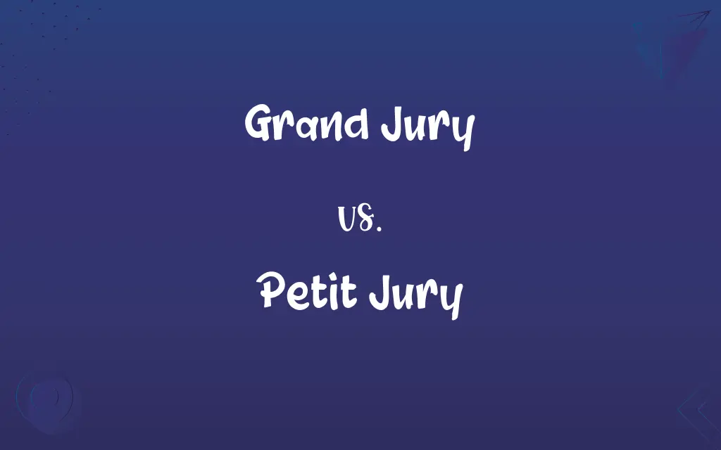Grand Jury vs. Petit Jury
