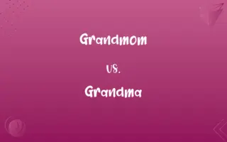 Grandmom vs. Grandma