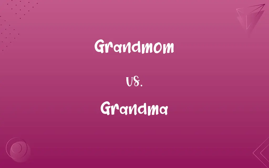 Grandmom vs. Grandma