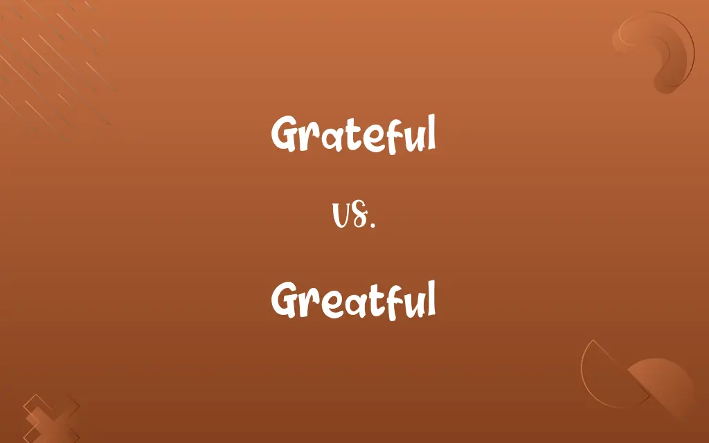 Greatful vs. Grateful