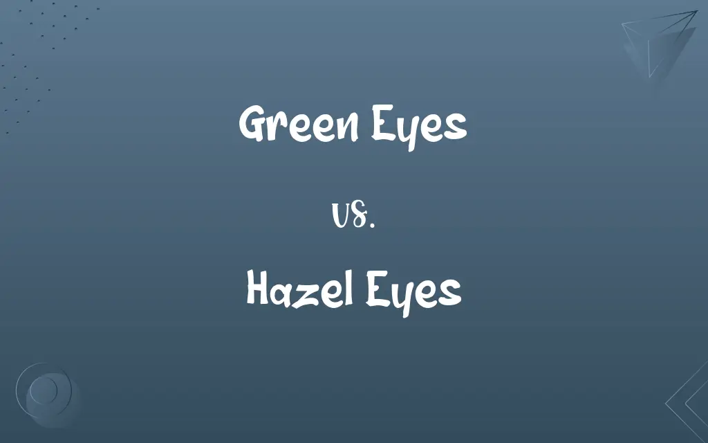 Green Eyes vs. Hazel Eyes