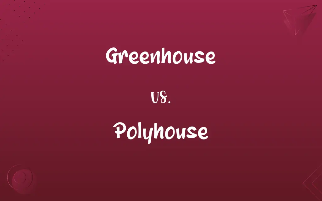 Greenhouse vs. Polyhouse