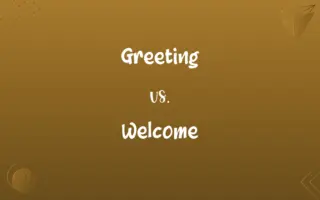 Greeting vs. Welcome