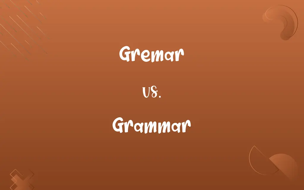 Gremar vs. Grammar