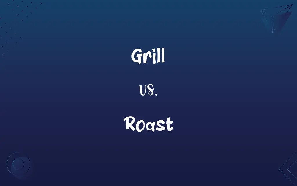 Grill vs. Roast