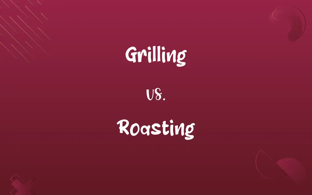Grilling vs. Roasting