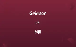 Grinder vs. Mill
