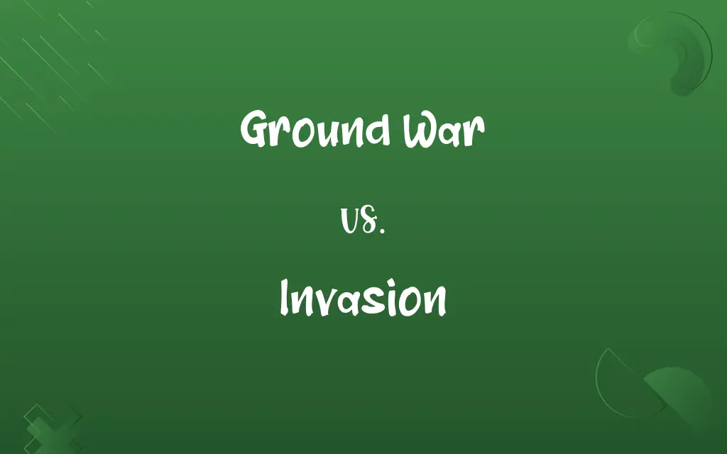 Ground War vs. Invasion