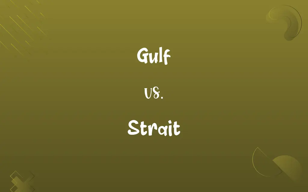 Gulf vs. Strait