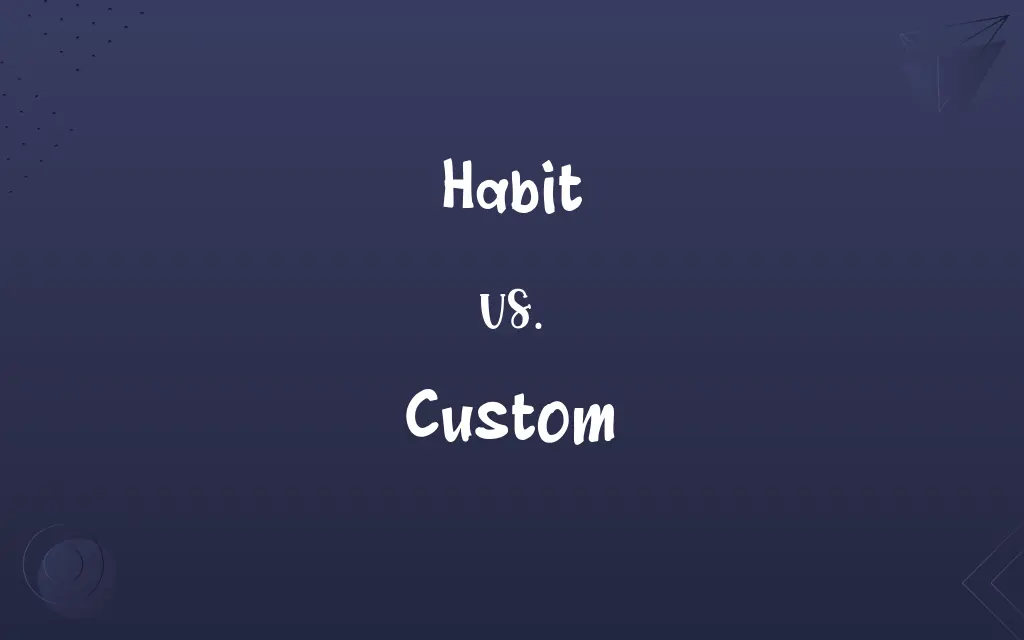Habit vs. Custom
