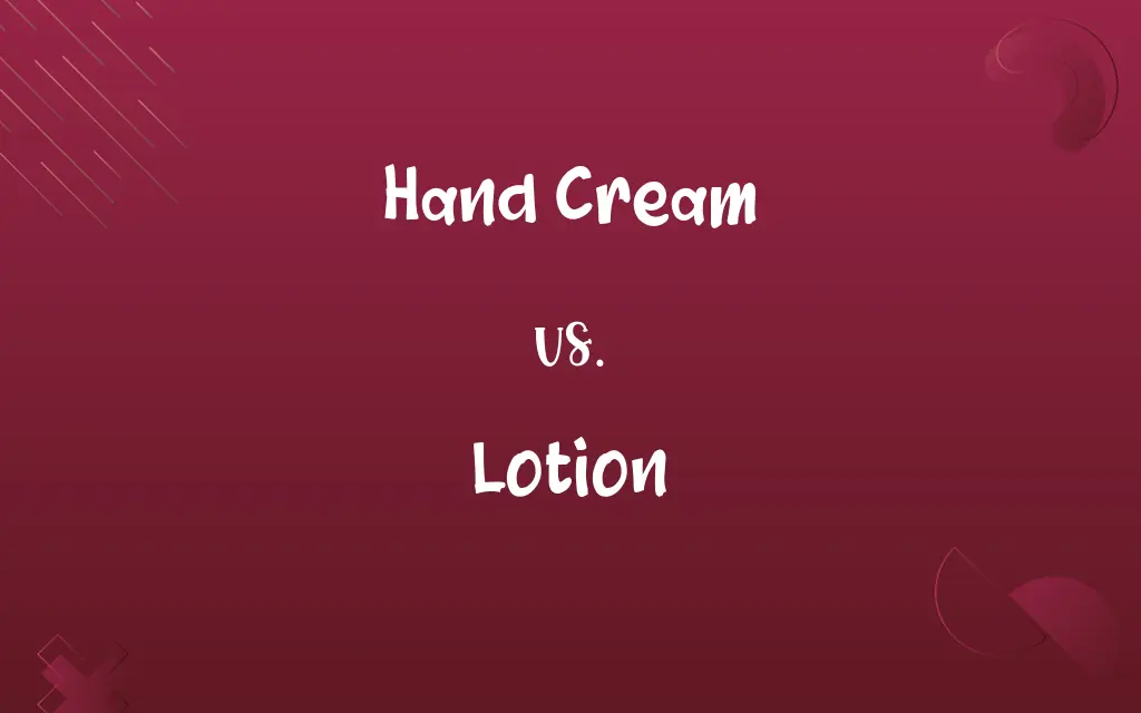 Hand Cream vs. Lotion