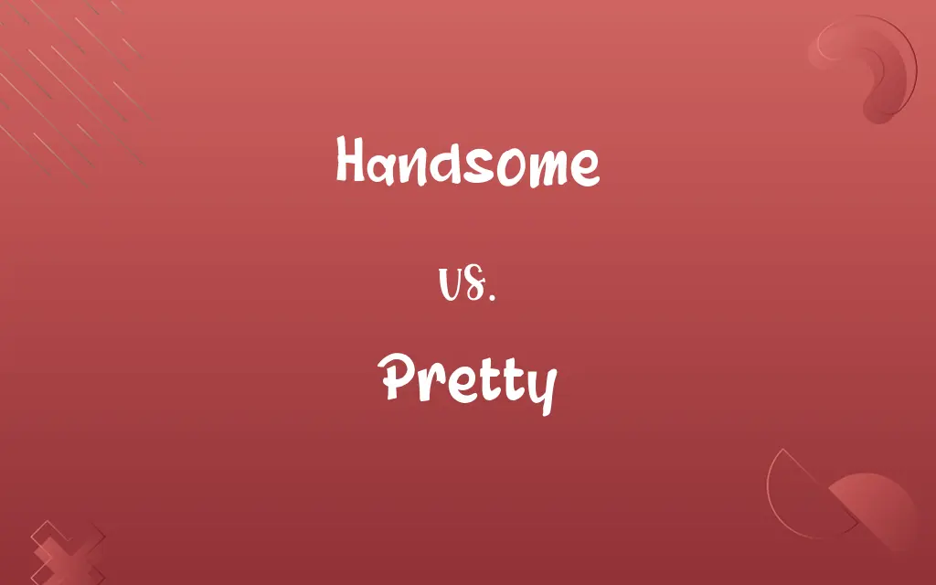 Handsome vs. Pretty
