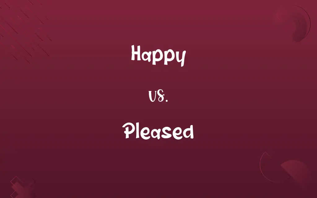 Happy vs. Pleased