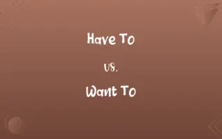 Have To vs. Want To