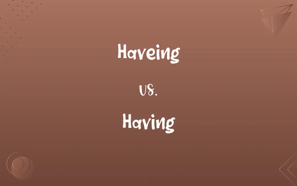 Haveing vs. Having