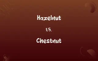 Hazelnut vs. Chestnut