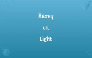 Heavy vs. Light