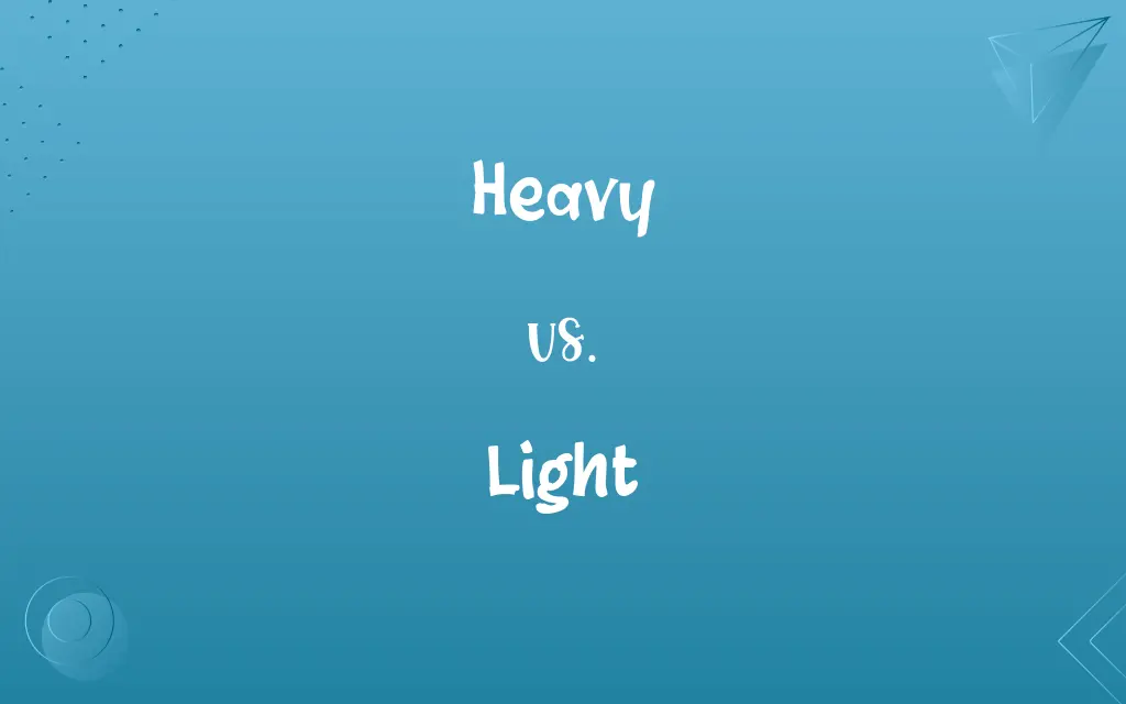 Heavy vs. Light