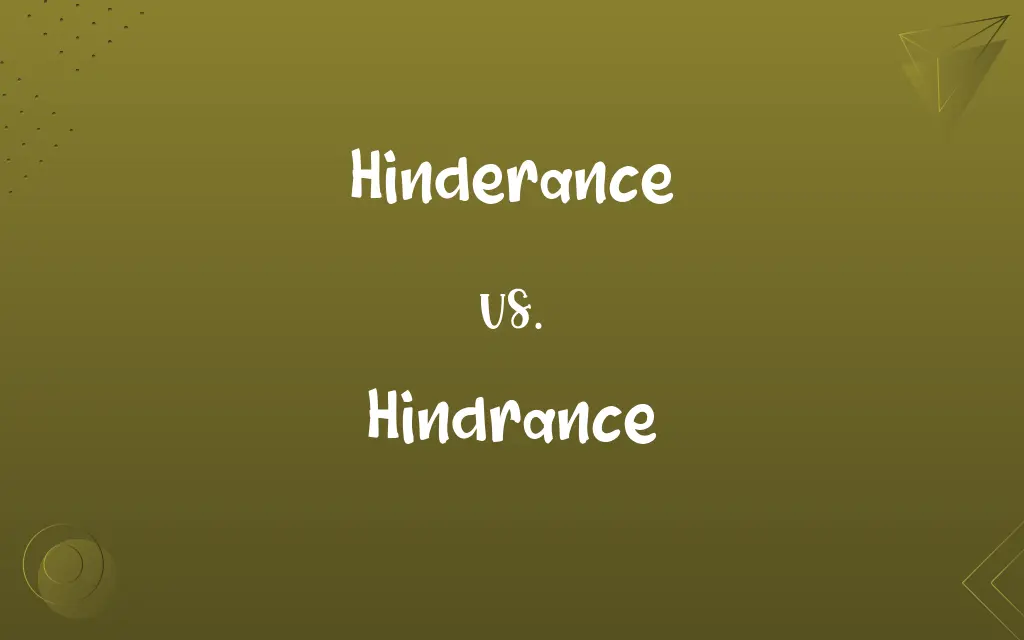 Hinderance vs. Hindrance
