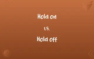 Hold on vs. Hold off
