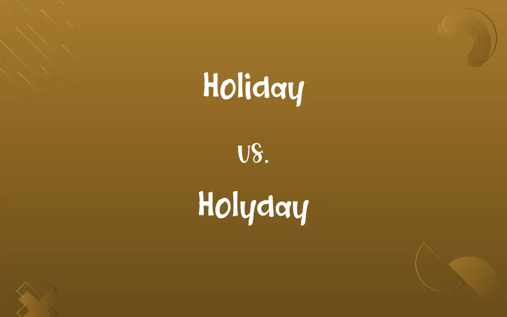 Holyday vs. Holiday