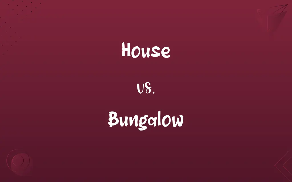 House vs. Bungalow
