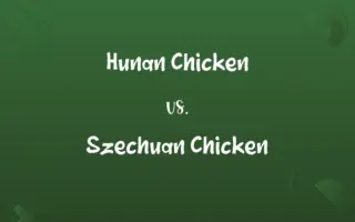 Hunan Chicken vs. Szechuan Chicken