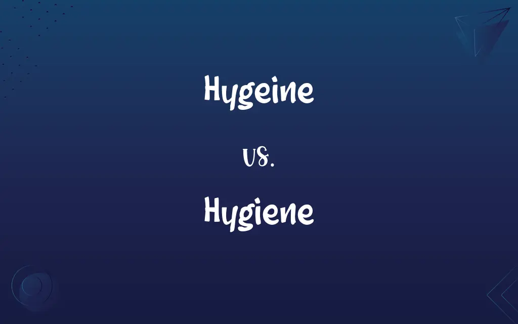 Hygeine vs. Hygiene