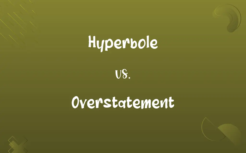 Hyperbole vs. Overstatement