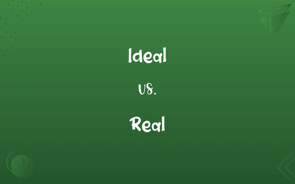 Ideal vs. Real