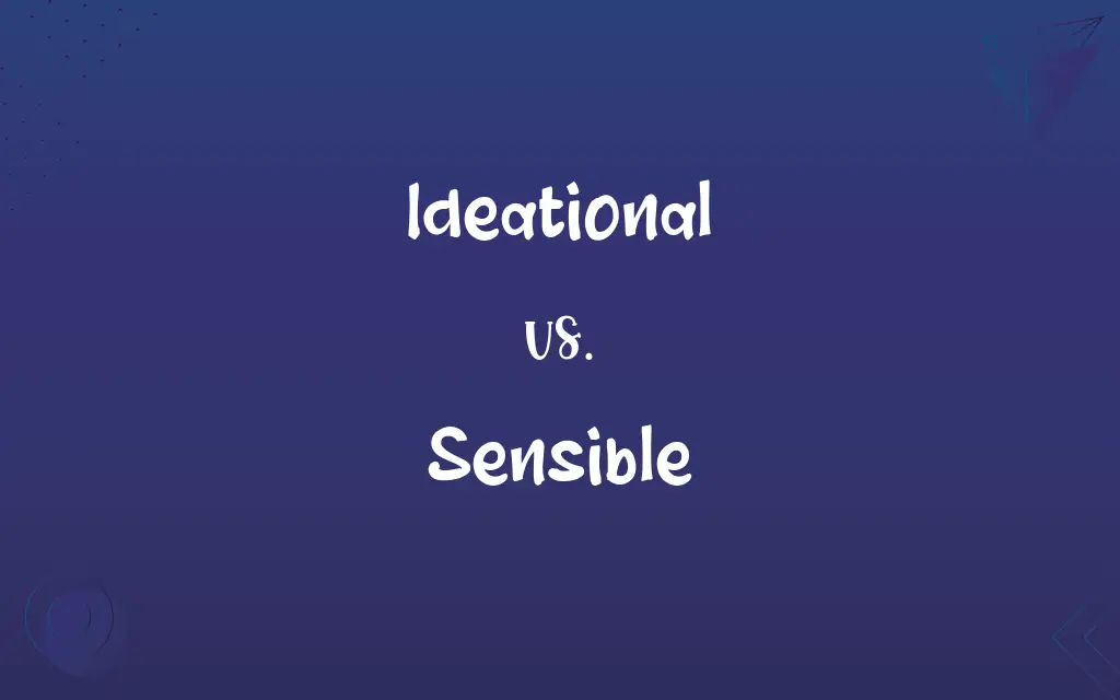 Ideational vs. Sensible