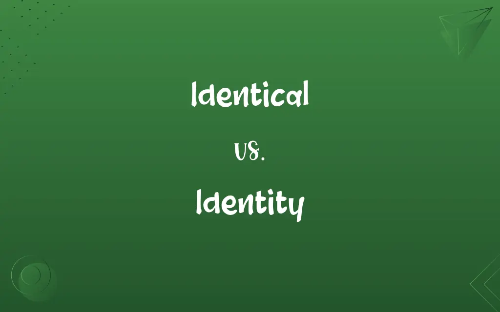 Identical vs. Identity