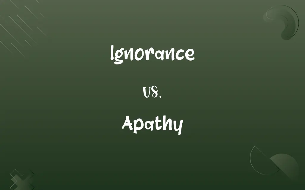 Ignorance vs. Apathy
