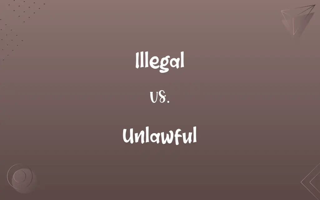 Illegal vs. Unlawful