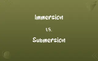 Immersion vs. Submersion