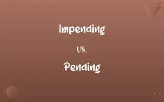 Impending vs. Pending