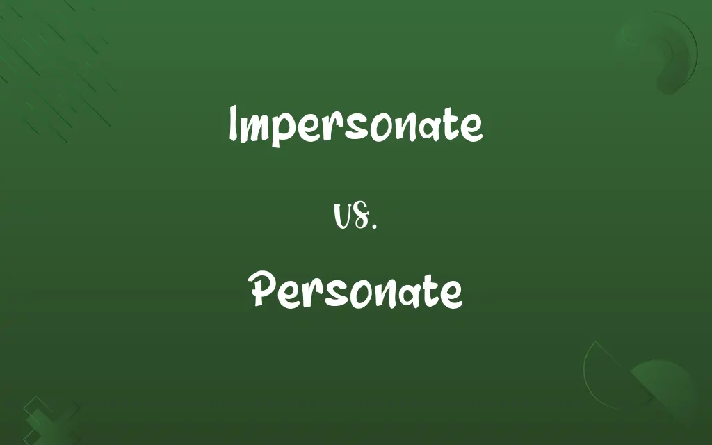 Impersonate vs. Personate