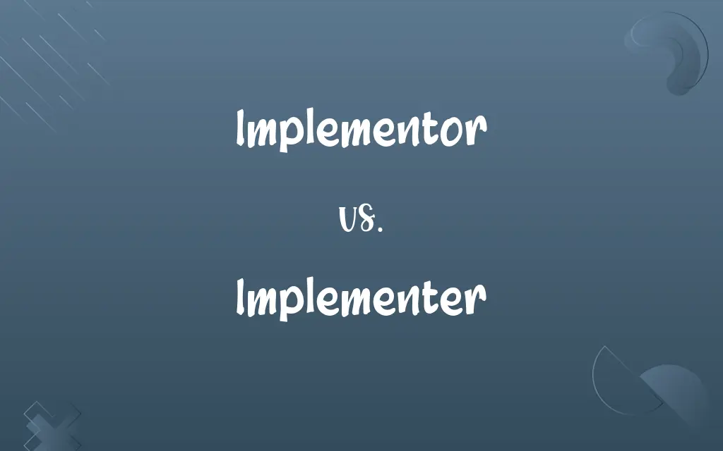 Implementor vs. Implementer