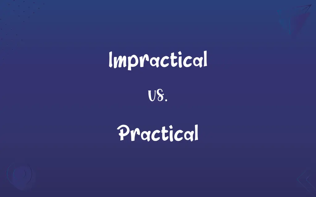 Impractical vs. Practical