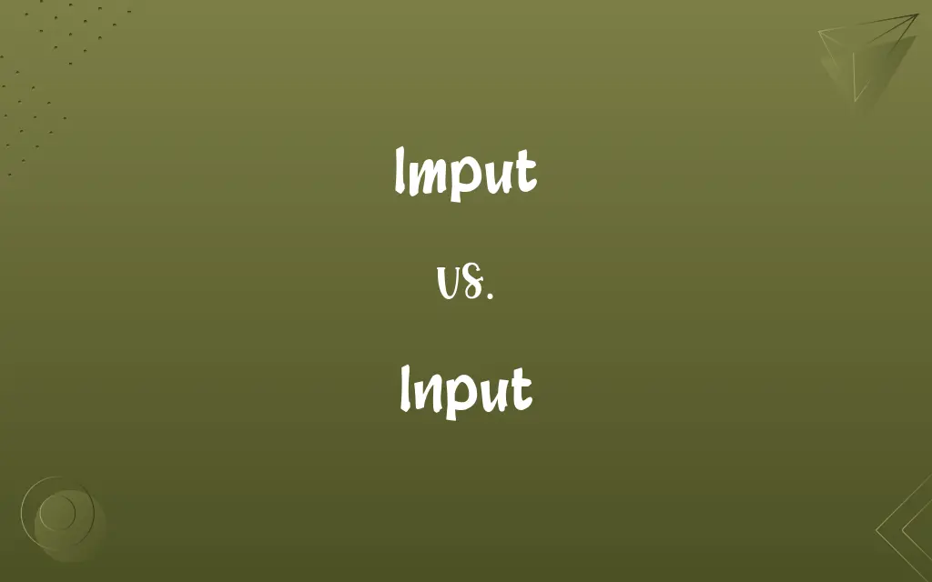 Imput vs. Input