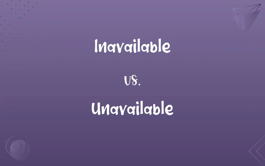 Inavailable vs. Unavailable