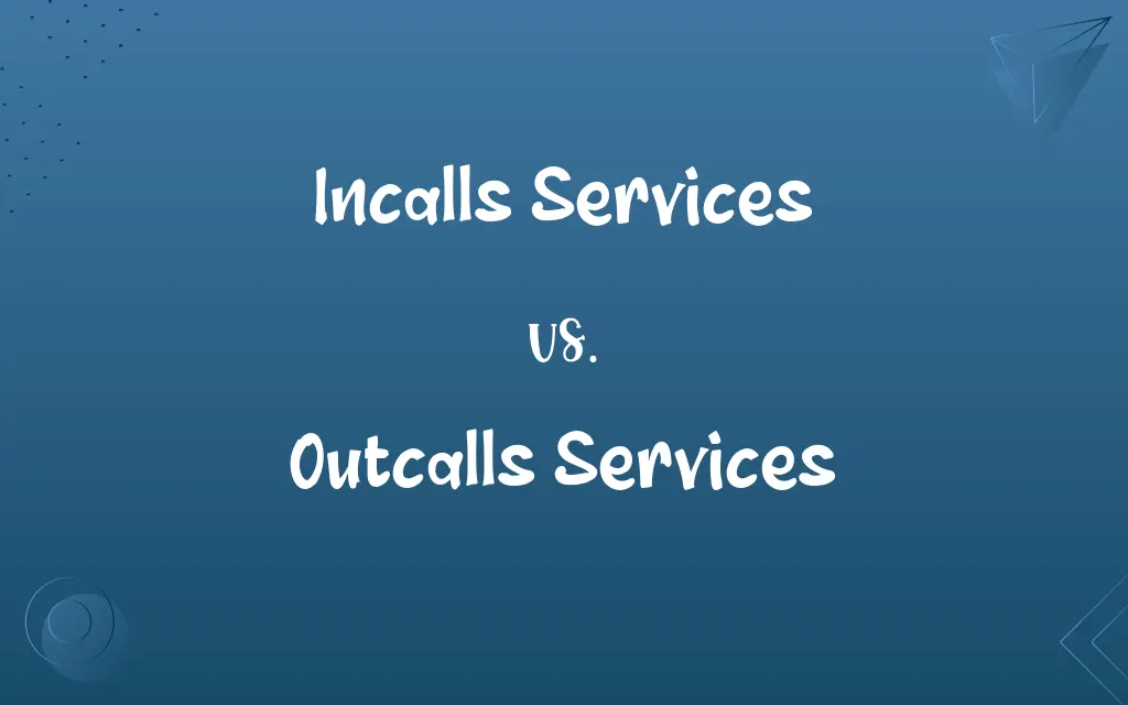 Incalls Services vs. Outcalls Services