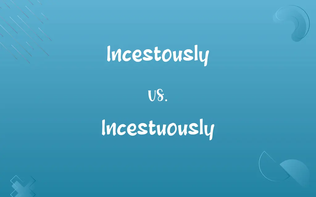 Incestously vs. Incestuously